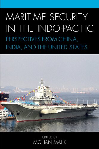 Maritime Security In The Indopacific Perspectives From China India And The United States Mohan Malik Editor