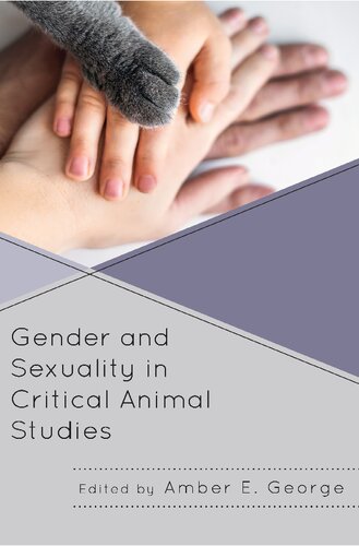 Gender And Sexuality In Critical Animal Studies Amber E George Editor