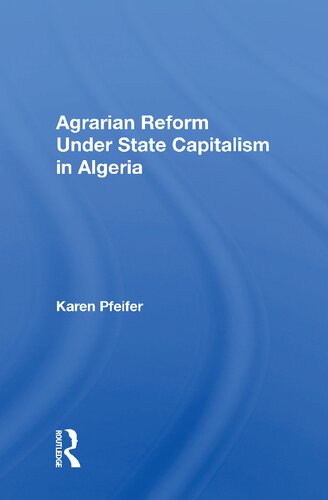 Agrarian Reform Under State Capitalism In Algeria 1st Edition Karen Pfeifer