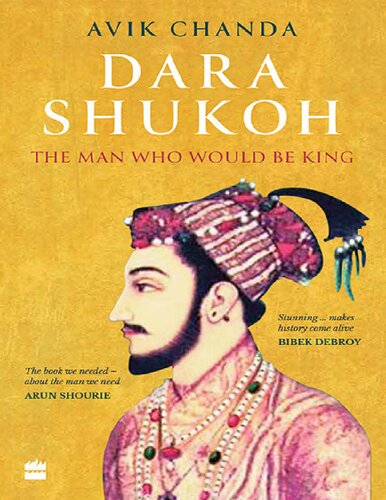 Dara Shukoh The Man Who Would Be King Avik Chanda