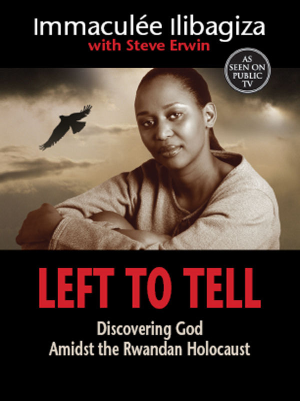 Left To Tell Discovering God Amidst The Rwandan Holocaust Ilibagiza
