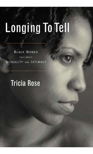 Longing To Tell Black Women Talk About Sexuality And Intimacy Tricia Rose
