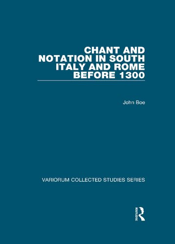 Chant And Notation In South Italy And Rome Before 1300 1st Edition John Boe