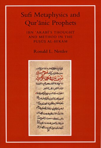 Sufi Metaphysics And Quranic Prophets Ibn Arabis Thought And Method In The Fusus Alhikam Ronald L Nettler