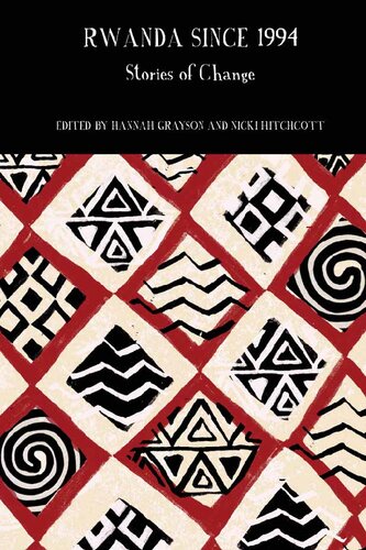 Rwanda Since 1994 Stories Of Change Hannah Grayson Nicki Hitchcott Editors