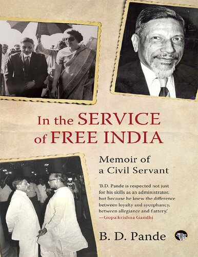 In The Service Of Free India Memoir Of A Civil Servant B D Pande