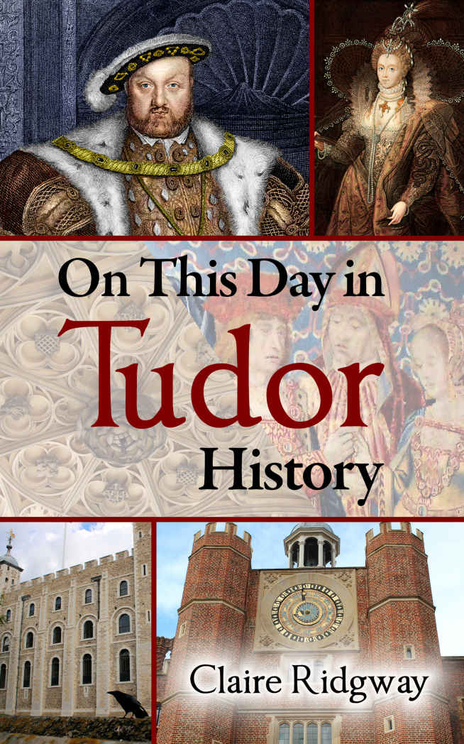 On This Day In Tudor History Ridgway Claire