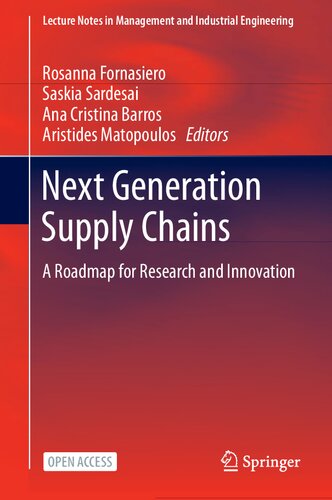 Next Generation Supply Chains A Roadmap For Research And Innovation Lecture Notes In Management And Industrial Engineering 1st Ed 2021 Rosanna Fornasiero Editor