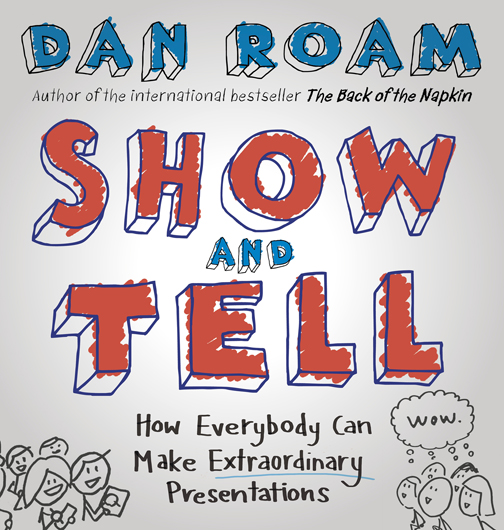 Show And Tell How Everybody Can Make Extraordinary Presentations Roam