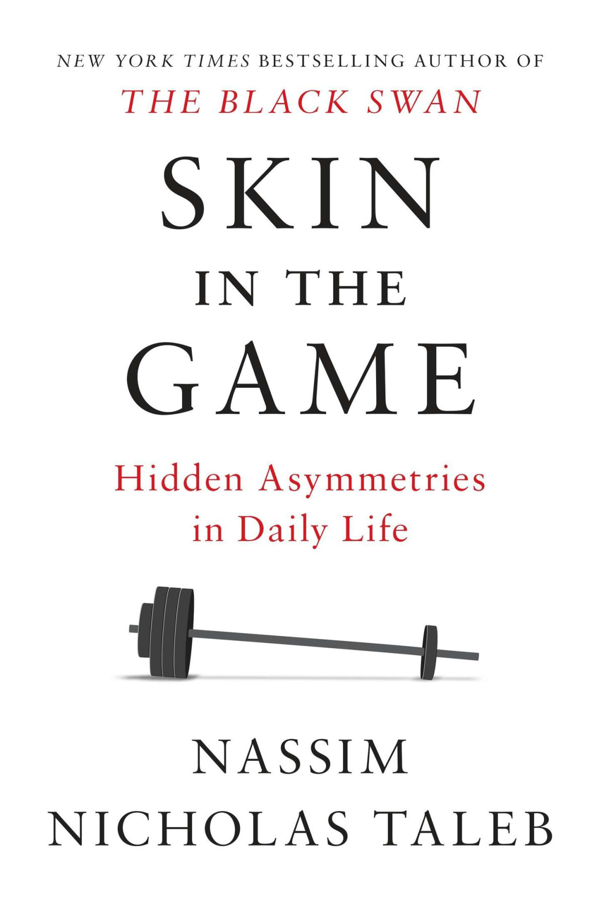 Skin In The Game Hidden Asymmetries In Daily Life Nassim Nicholas Taleb