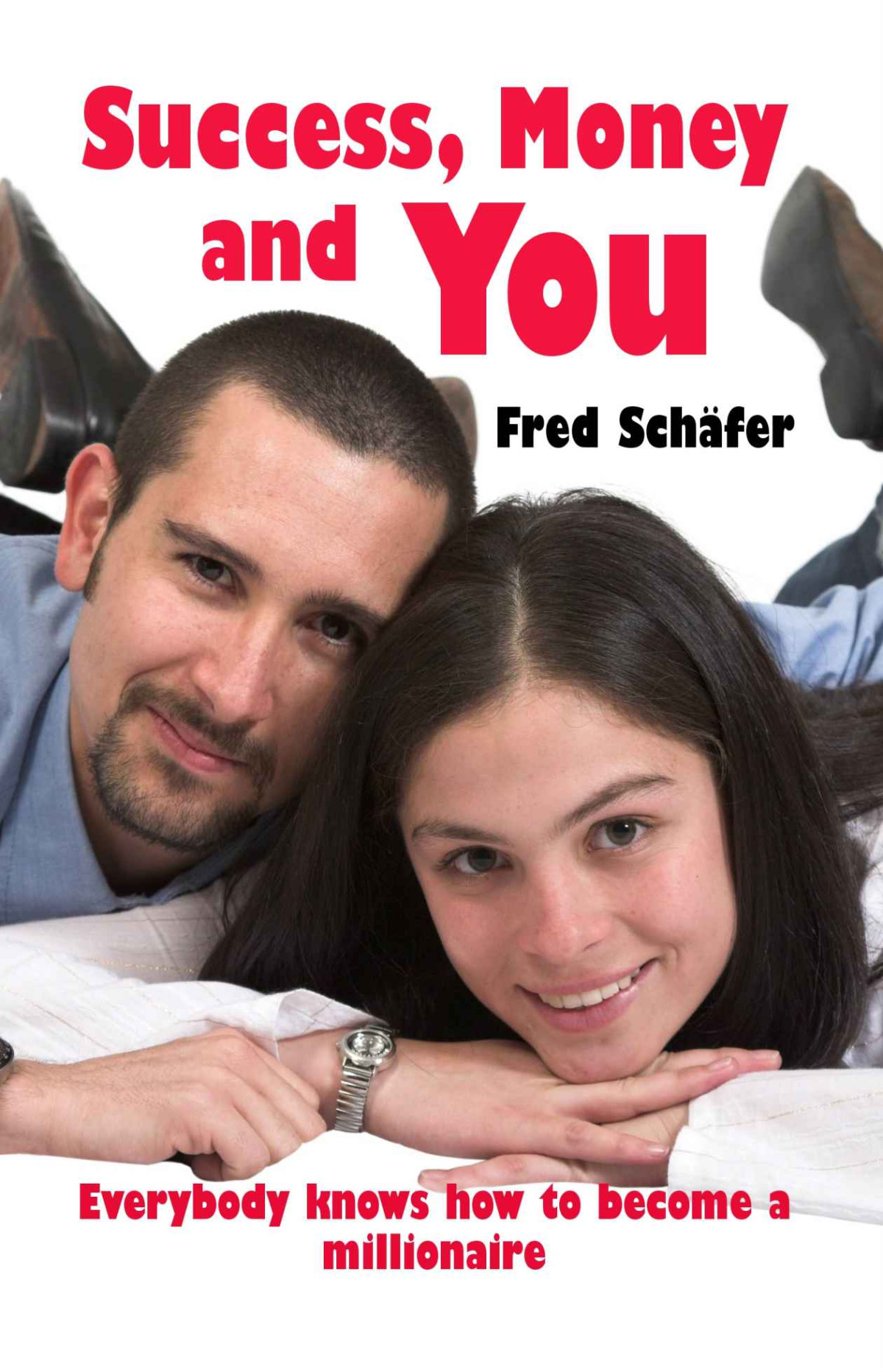 Success Money And You Everybody Knows How To Become A Millionaire Schfer