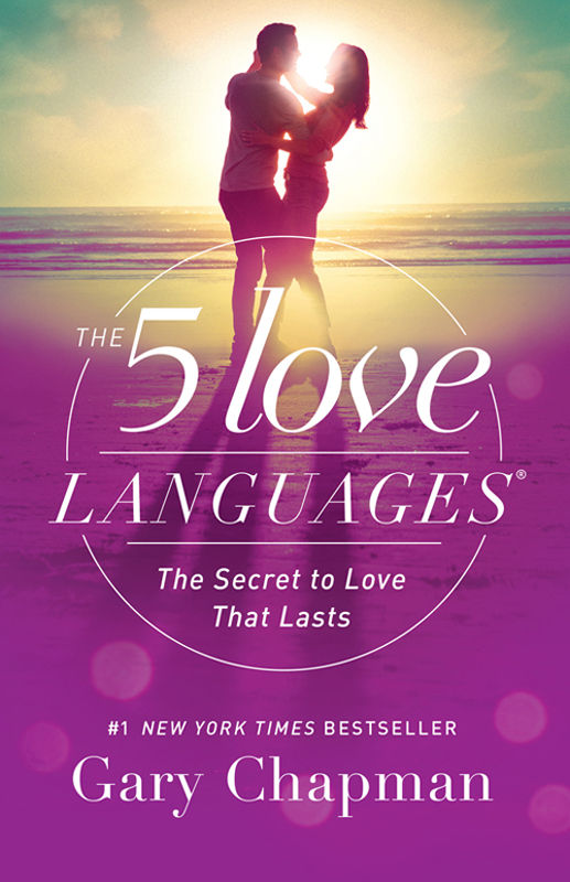 The 5 Love Languages The Secret To Love That Lasts Chapman Gary