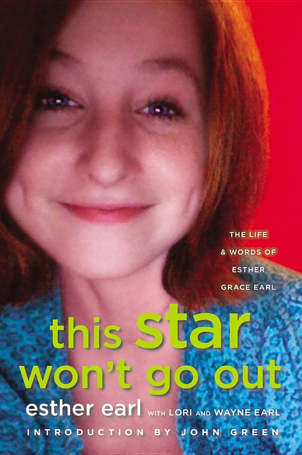 This Star Wont Go Out Esther Earl Lori Earl Wayne Earl John Green