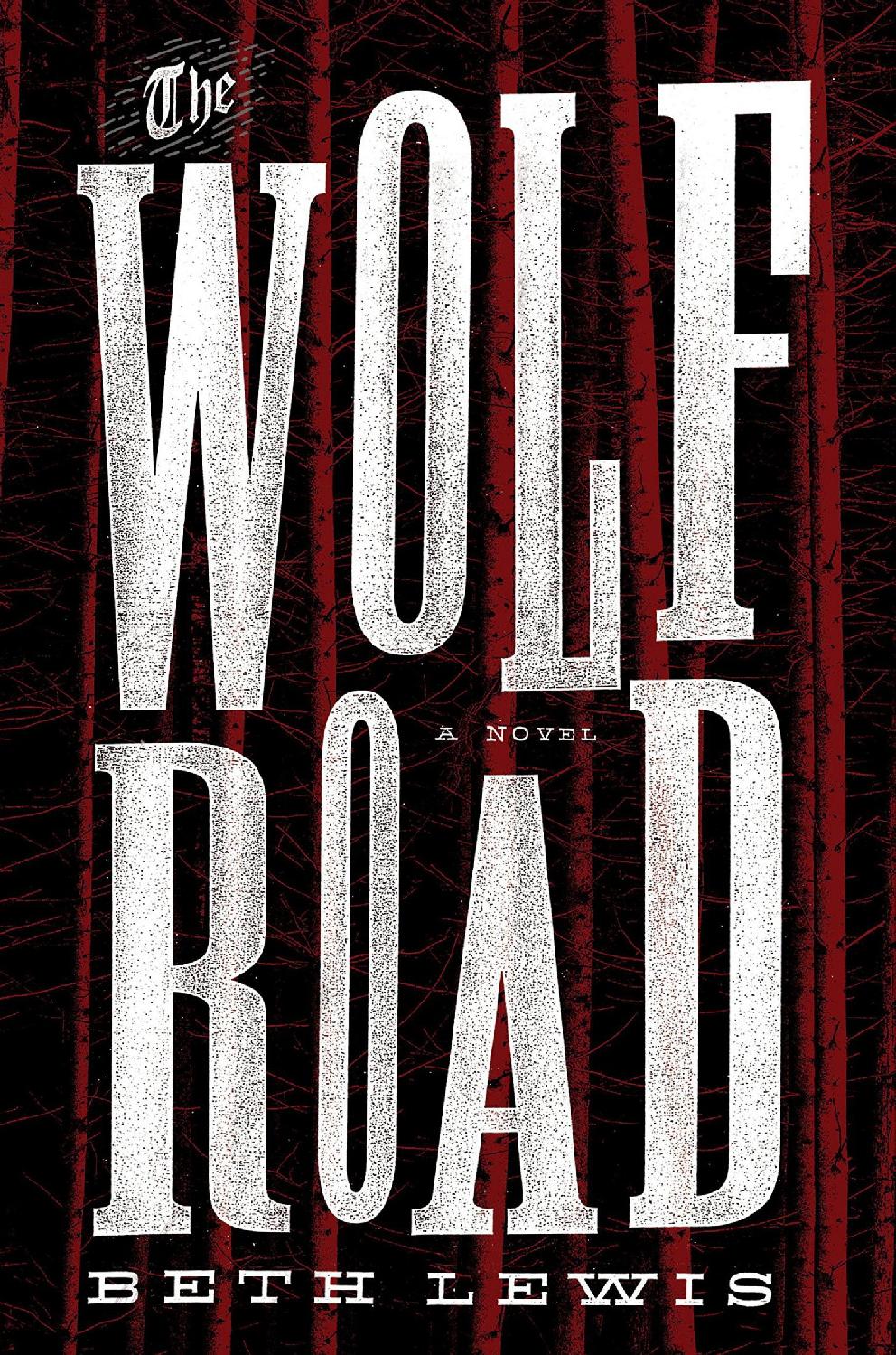 The Wolf Road A Novel Beth Lewis