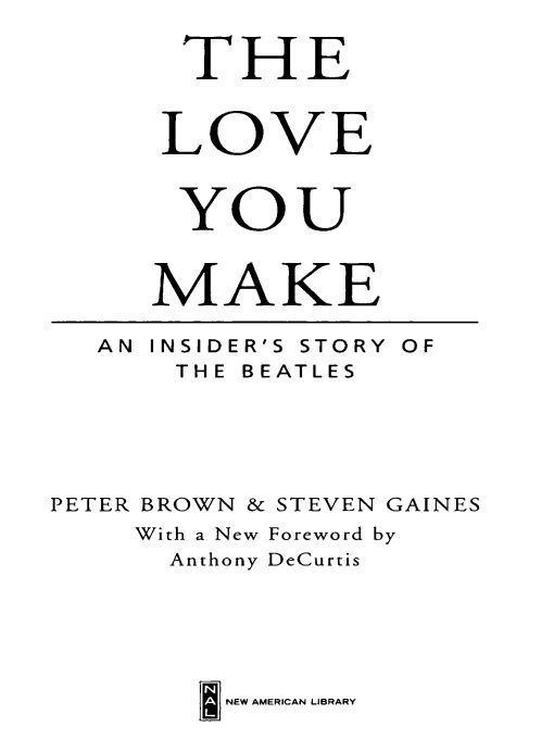 The Love You Make An Insiders Story Of The Beatles Brown Peter Gaines
