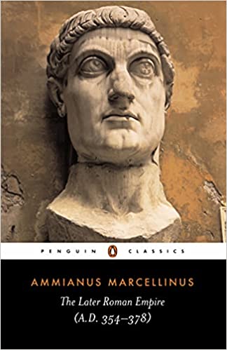 The Later Roman Empire Ad 354378 Ammianus Marcellinus