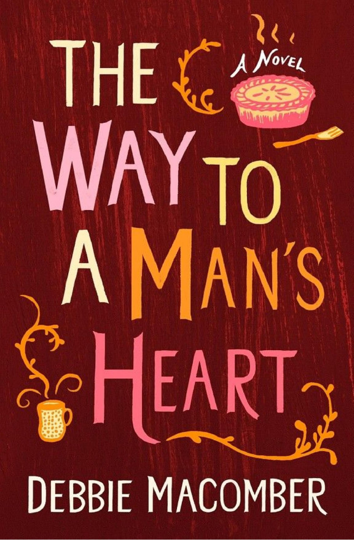 The Way To A Mans Heart A Novel Debbie Macomber