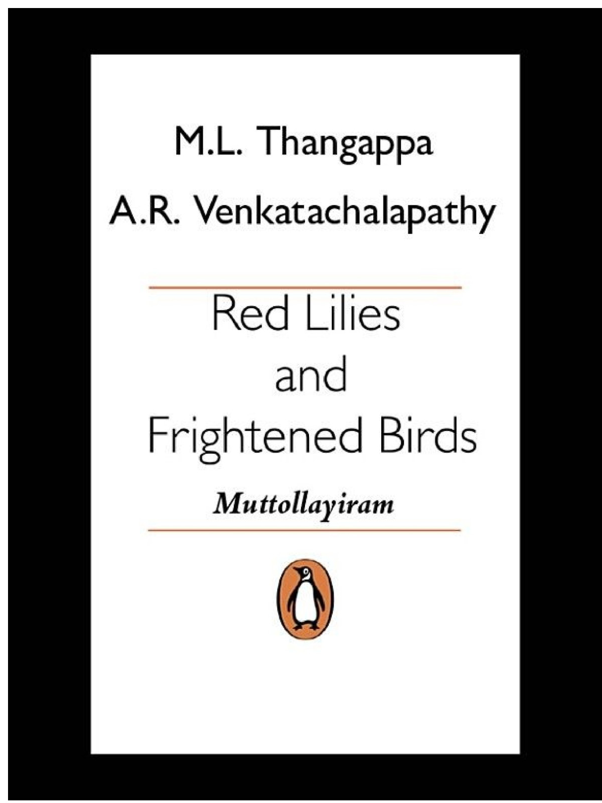 Red Lilies And Frightened Birds Muttollayiram Red Lilies Frightened Birds Penguin Classics