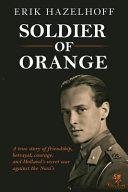 Soldier Of Orange One Mans Dynamic Story Of Hollands Secret War Against The Nazis 2nd Edition Hazelhoff