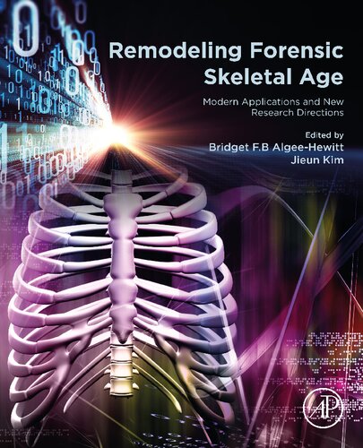 Remodeling Forensic Skeletal Age Modern Applications And New Research Directions 1st Edition Bridget Fb Algeehewitt