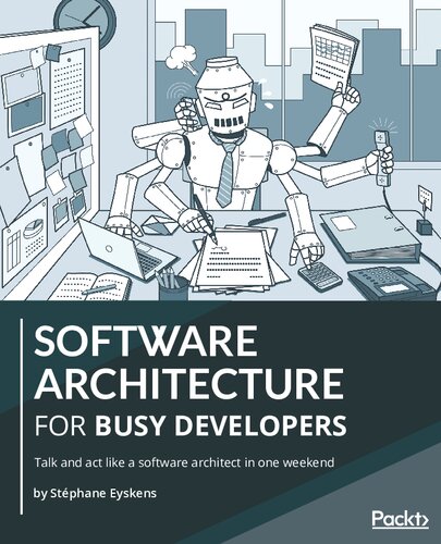 Software Architecture For Busy Developers Talk And Act Like A Software Architect In One Weekend 1st Edition Stphane Eyskens
