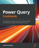 Power Query Cookbook Use Effective And Powerful Queries In Power Bi Desktop And Dataflows To Prepare And Transform Your Data Janicijevic