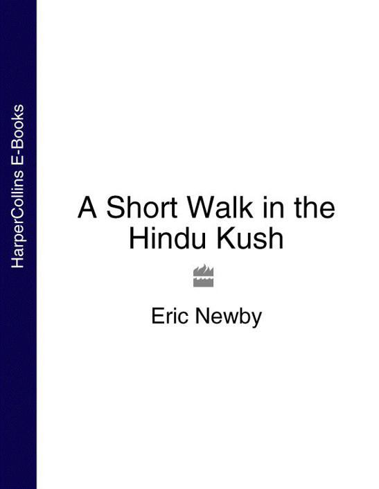 A Short Walk In The Hindu Kush Eric Newby