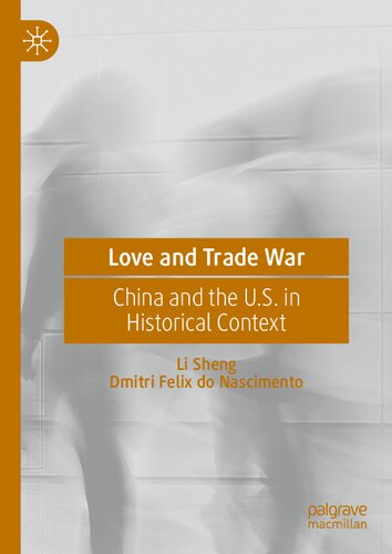 Love And Trade War China And The Us In Historical Context 1st Edition Li Sheng
