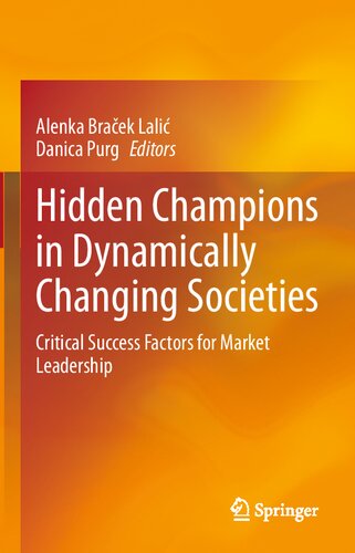 Hidden Champions In Dynamically Changing Societies Critical Success Factors For Market Leadership 1st Edition Alenka Braek Lali
