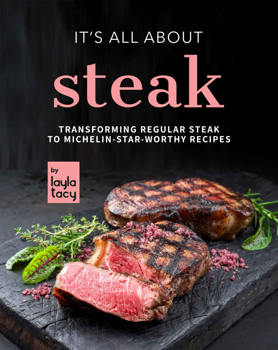 Its All About Steak 1st Edition Layla Tacy