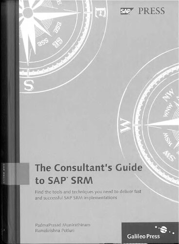 Consultants Guide To Sap Srm A Practical Comprehensive Guide To Implementing Sap Srm For Purchasing Best Practices 1st Edition Padmaprasad Munirathinam