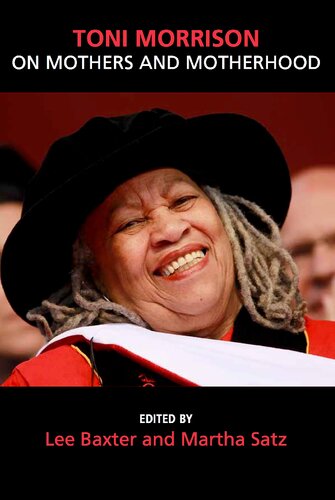 Toni Morrison On Mothers And Motherhood 1st Edition Lee Baxter