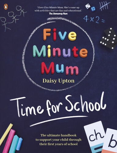 Five Minute Mum Time For School Easy Fun Fiveminute Games To Support Reception And Key Stage 1 Children Through Their First Years At School Daisy Upton