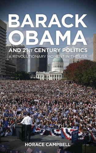 Barack Obama And Twentyfirst Century Politics Illustrated Horace Campbell
