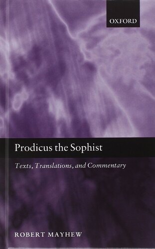 Prodicus The Sophist Texts Translations And Commentary Mayhew