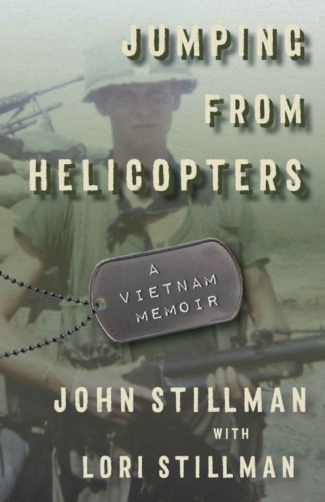 Jumping From Helicopters A Vietnam Memoir John Stillman Lori Stillman