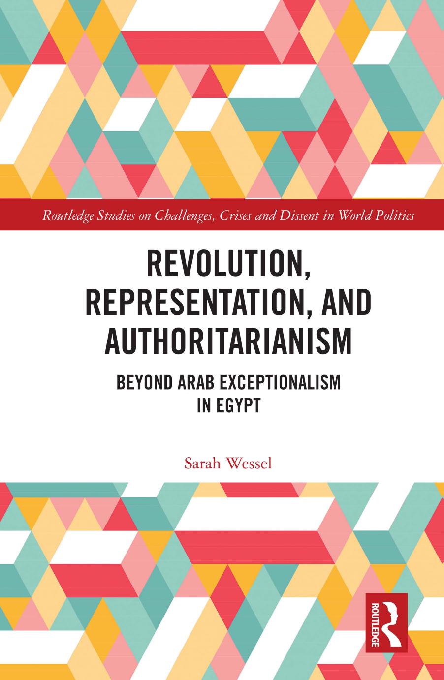 Revolution Representation And Authoritarianism Beyond Arab Exceptionalism In Egypt Sarah Wessel
