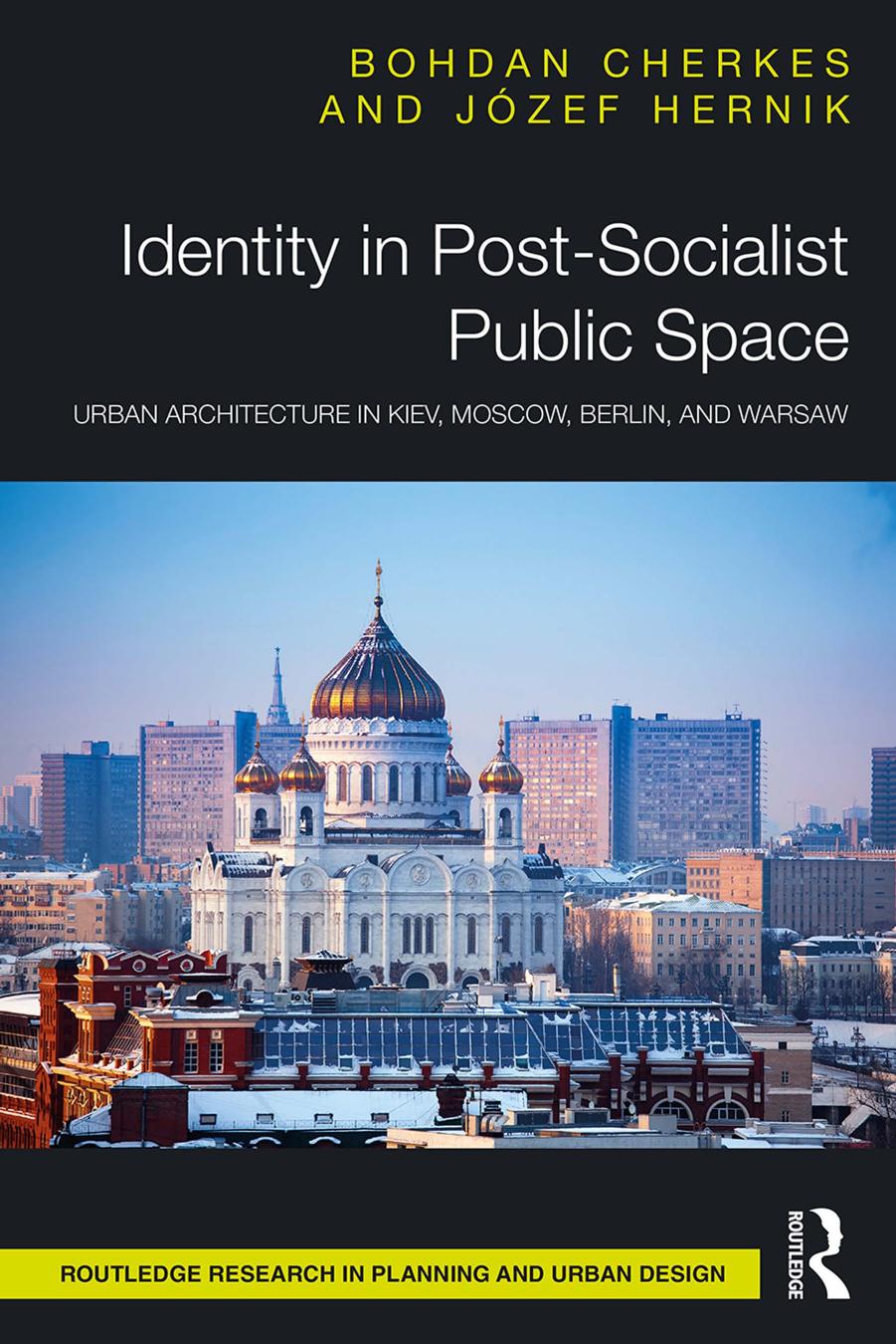 Identity In Postsocialist Public Space Urban Architecture In Kiev Moscow Berlin And Warsaw Bohdan Cherkes