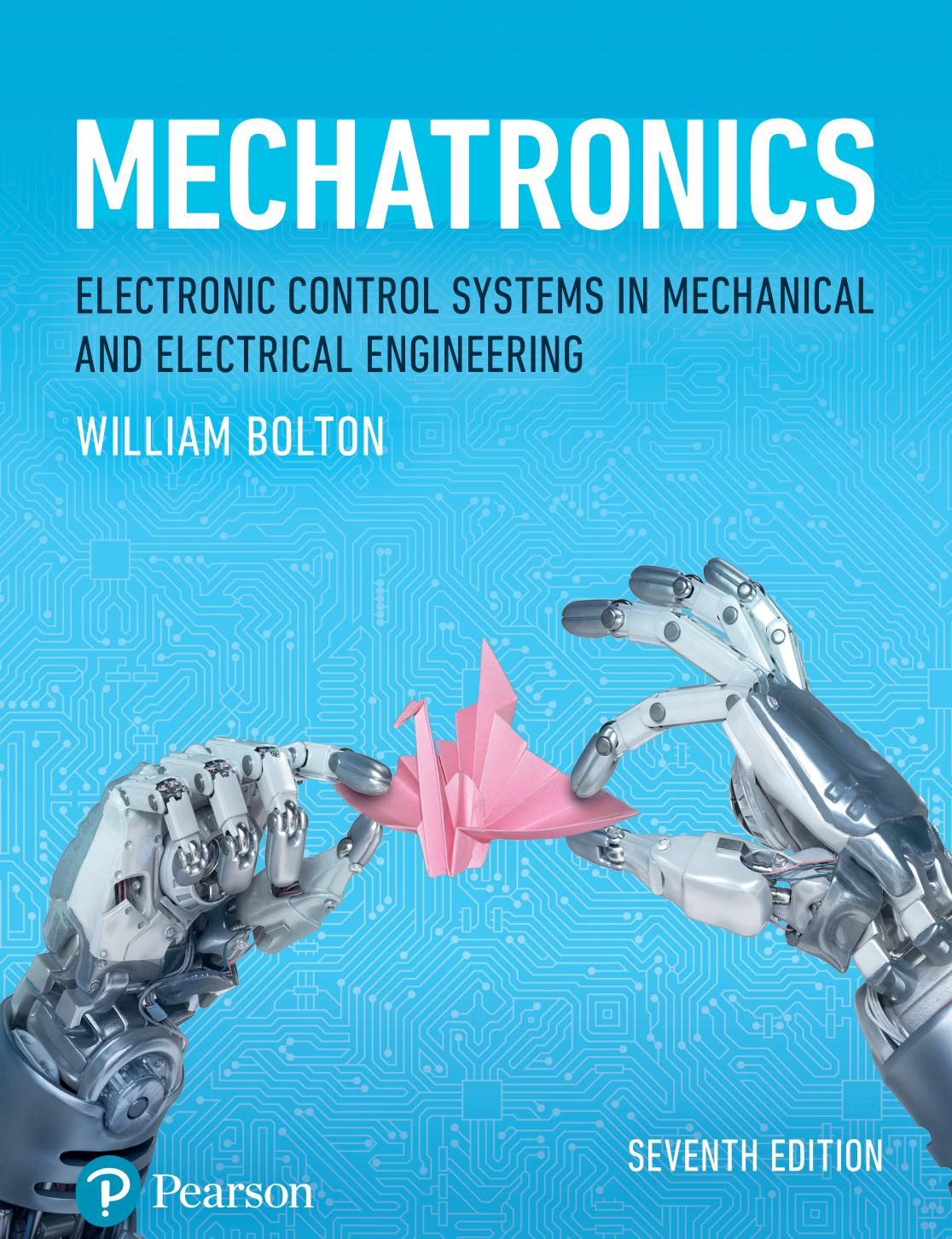 Mechatronics Electronic Control Systems In Mechanical And Electrical Engineering William Charles Bolton 0 0 0 Comments 7th Edition William Charles Bolton