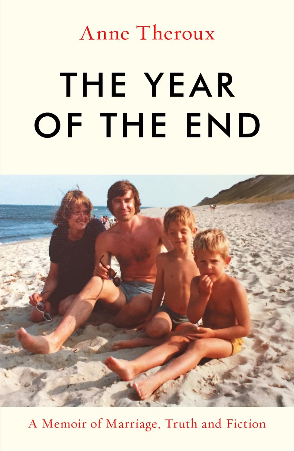 The Year Of The End A Memoir Of Marriage Truth And Fiction Anne Theroux