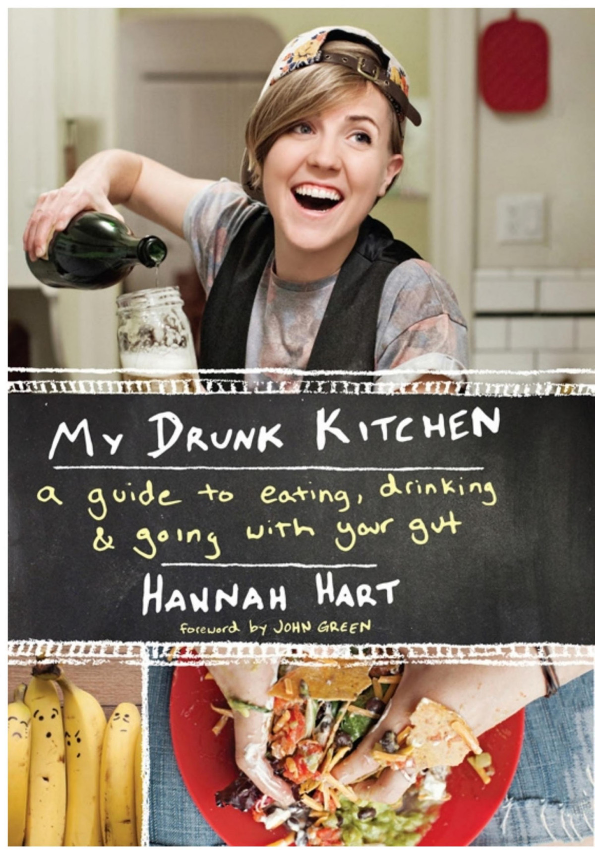 My Drunk Kitchen A Guide To Eating Drinking And Going With Your Gut Hannah Hart