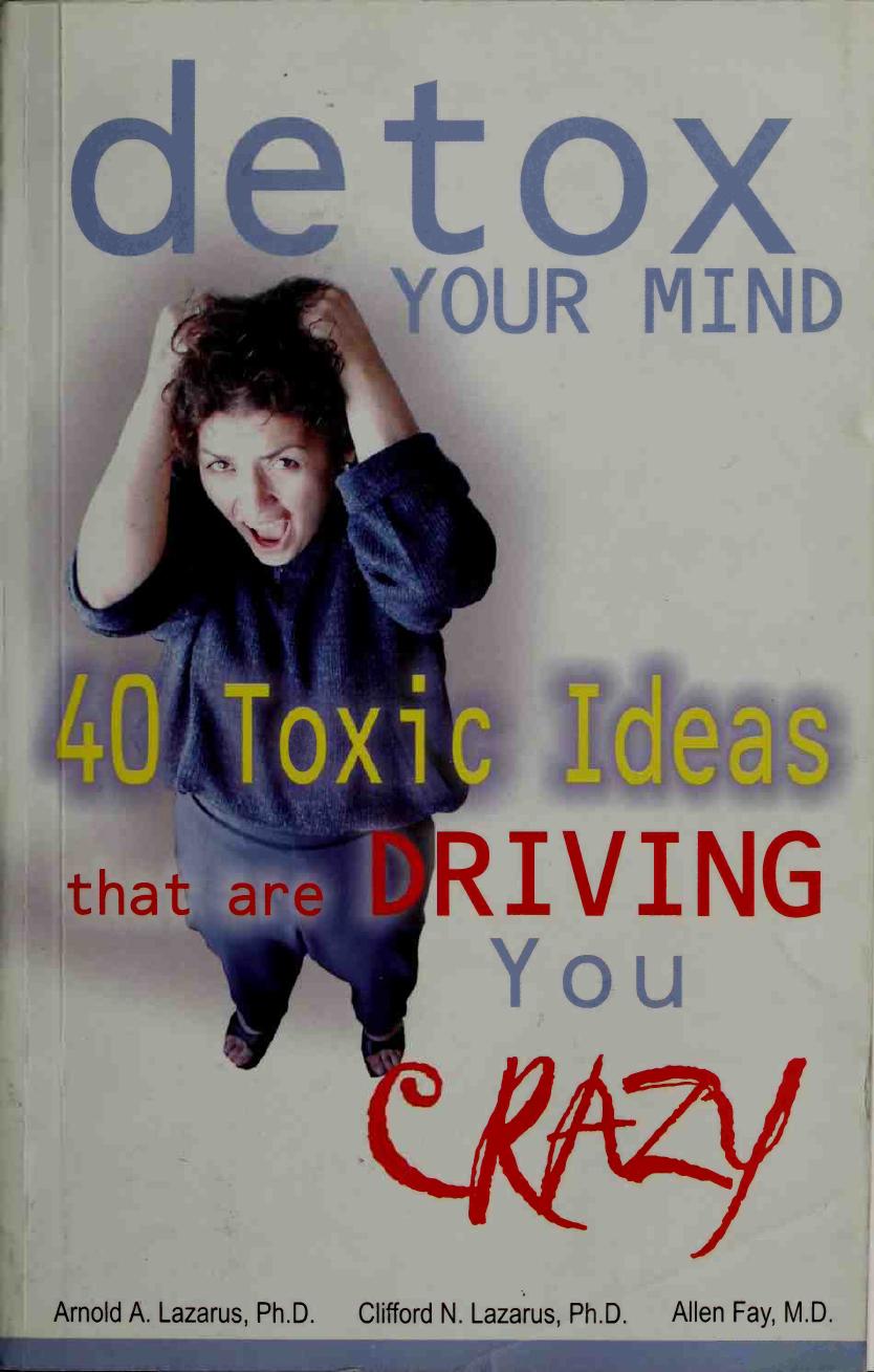 Detox Your Mind 40 Toxic Ideas That Are Driving You Crazy Lazarus
