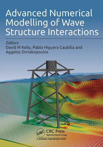 Advanced Numerical Modelling Of Wave Structure Interaction 1st Edition David M Kelly Editor