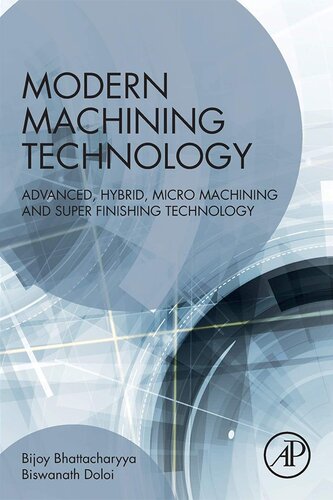 Modern Machining Technology Advanced Hybrid Micro Machining And Super Finishing Technology 1st Edition Bijoy Bhattacharyya