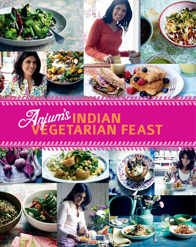 Anjums Indian Vegetarian Feast Anjum Anand Emma Lee