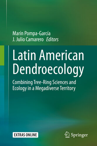 Latin American Dendroecology Combining Treering Sciences And Ecology In A Megadiverse Territory 1st Ed 2020 Marn Pompagarca Editor