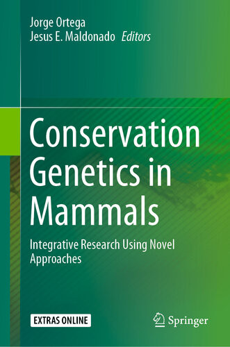 Conservation Genetics In Mammals Integrative Research Using Novel Approaches 1st Ed 2020 Jorge Ortega Editor