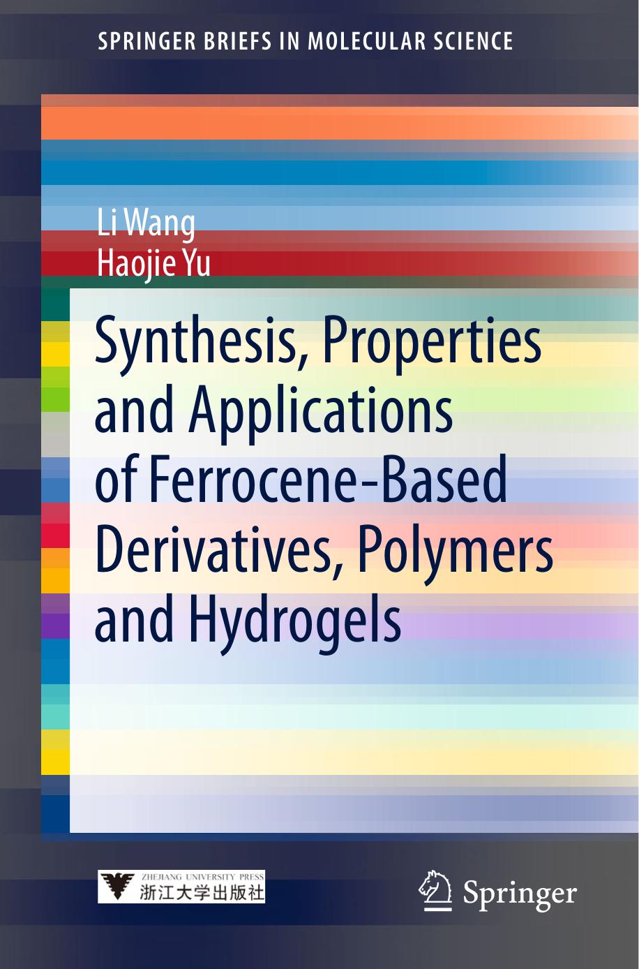Synthesis Properties And Applications Of Ferrocenebased Derivatives Polymers And Hydrogels Li Wang