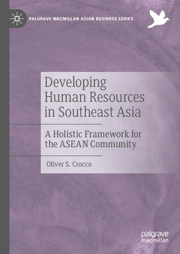 Developing Human Resources In Southeast Asia A Holistic Framework For The Asean Community 1st Edition Oliver S Crocco