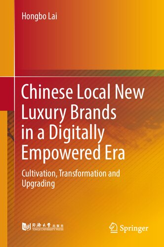 Chinese Local New Luxury Brands In A Digitally Empowered Era Cultivation Transformation And Upgrading 1st Edition Hongbo Lai